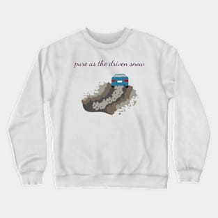 Pure as the driven snow Crewneck Sweatshirt